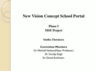 New Vision Concept School Portal Phase I MSE Project Sindhu Thotakura Committee Members