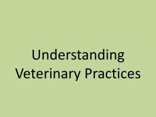 Understanding Veterinary Practices