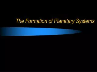 The Formation of Planetary Systems