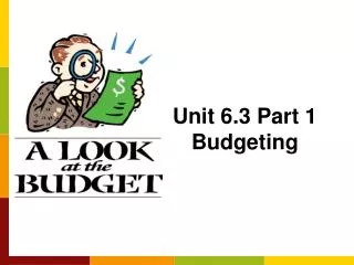 Unit 6.3 Part 1 Budgeting