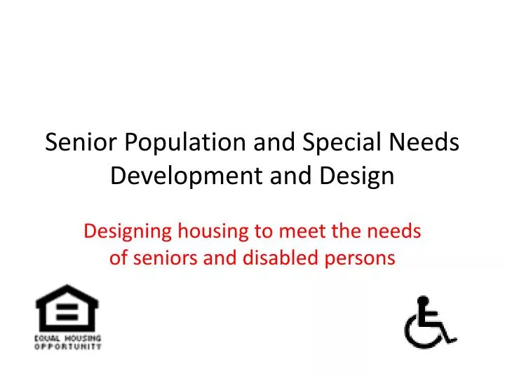 senior population and special needs development and design