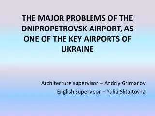 THE MAJOR PROBLEMS OF THE DNIPROPETROVSK AIRPORT, AS ONE OF THE KEY AIRPORTS OF UKRAINE