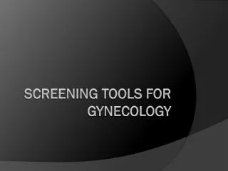 Screening Tools for Gynecology