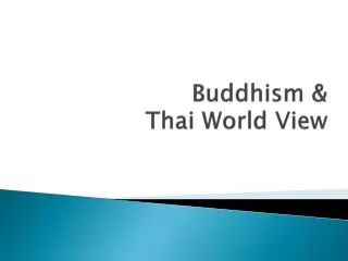 Buddhism &amp; Thai World View