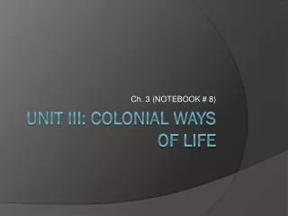 Unit III: Colonial Ways of Life
