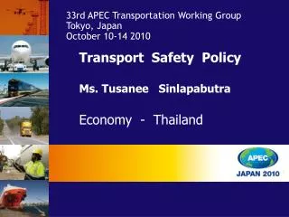 Transport Safety Policy Ms. Tusanee Sinlapabutra Economy - Thailand