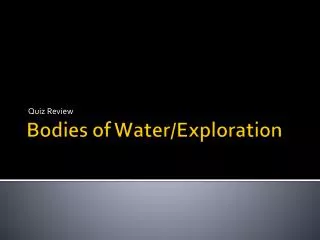 Bodies of Water/Exploration