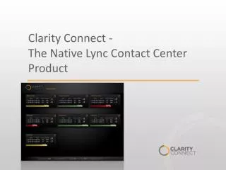 Clarity Connect - The Native Lync Contact Center Product