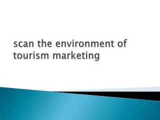 scan the environment of tourism marketing