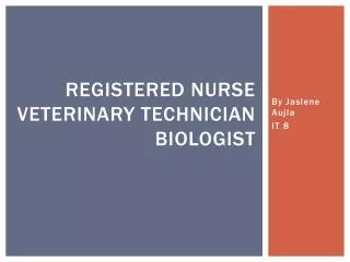 Registered nurse veterinary technician biologist