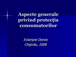 aspecte generale privind protec ia consumatorilor