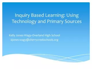 Inquiry Based Learning: Using Technology and Primary Sources