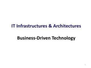 IT Infrastructures &amp; Architectures Business-Driven Technology