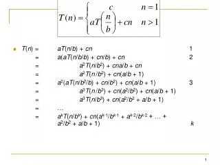 T ( n ) = 	 aT ( n / b ) + cn 					1 		=	 a ( aT ( n / b / b ) + cn / b ) + cn 			2