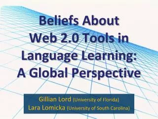 Beliefs About Web 2.0 Tools in Language Learning: A Global Perspective