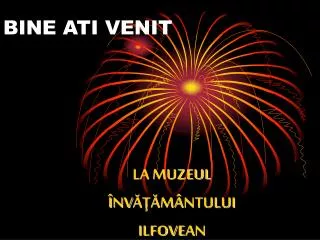 bine ati venit