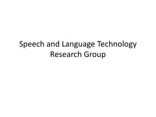 Speech and Language Technology Research Group