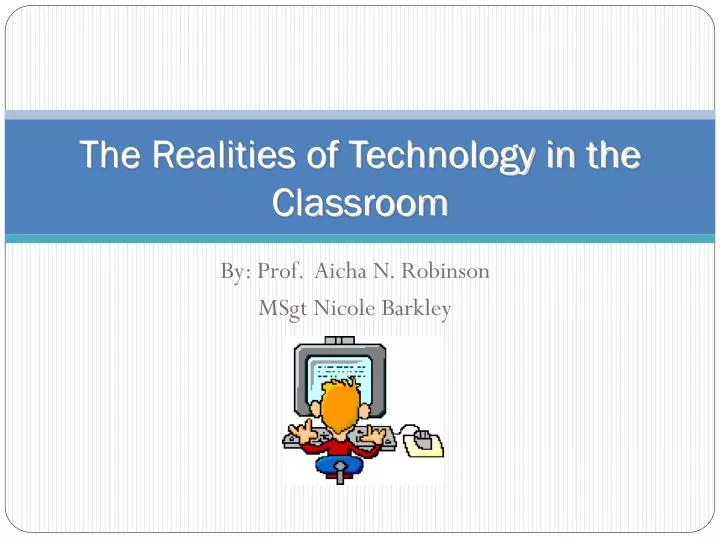 the realities of technology in the classroom