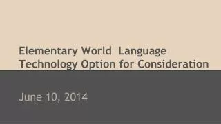 Elementary World Language Technology Option for Consideration