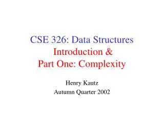 CSE 326: Data Structures Introduction &amp; Part One: Complexity