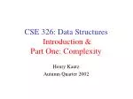 CSE 326: Data Structures Introduction &amp; Part One: Complexity - slide 1