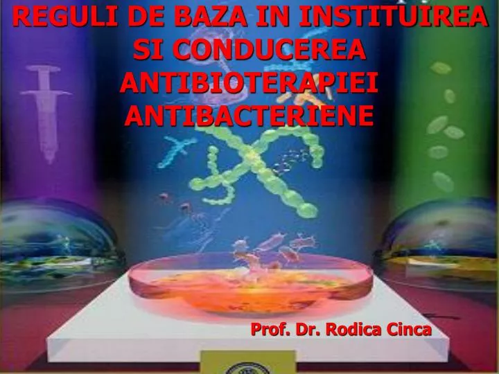 reguli de baza in instituirea si conducerea antibioterapiei antibacteriene