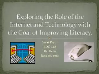 Exploring the Role of the Internet and Technology with the Goal of Improving Literacy.