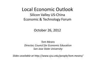 Local Economic Outlook Silicon Valley US-China Economic &amp; Technology Forum October 26, 2012