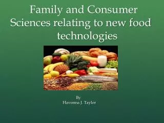 Family and Consumer Sciences relating to new food 		 technologies
