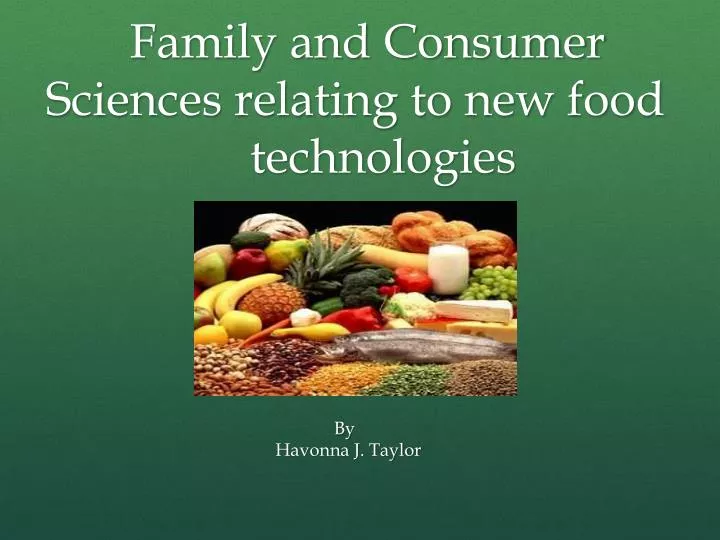 family and consumer sciences relating to new food technologies