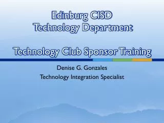 Edinburg CISD Technology Department Technology Club Sponsor Training