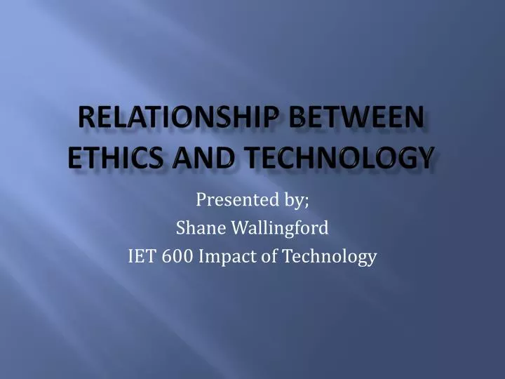 relationship b etween ethics and technology