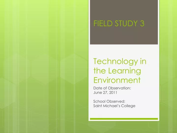 field study 3 technology in the learning environment