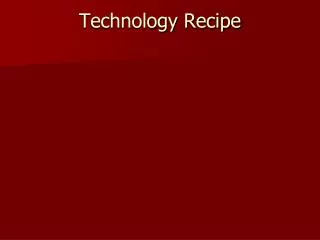 Technology Recipe