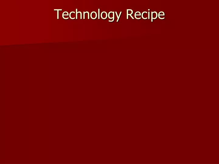 technology recipe