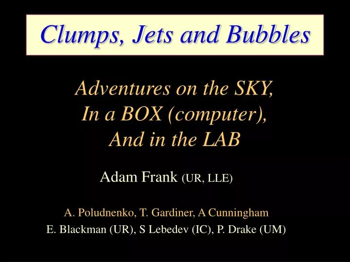 clumps jets and bubbles adventures on the sky in a box computer and in the lab