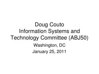 Doug Couto Information Systems and Technology Committee (ABJ50)