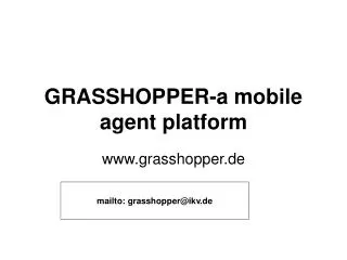 GRASSHOPPER-a mobile agent platform