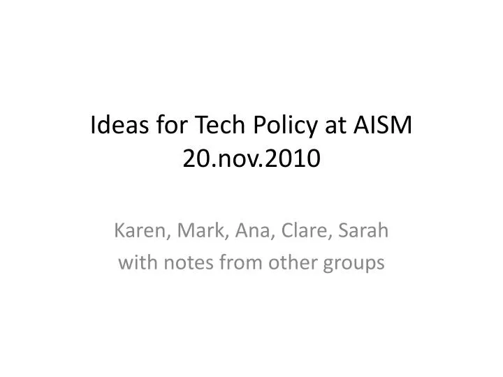 ideas for tech policy at aism 20 nov 2010