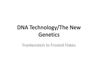 DNA Technology/The New Genetics