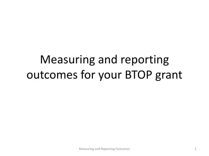 measuring and reporting outcomes for your btop grant