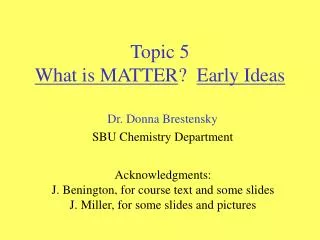 Topic 5 What is MATTER ? Early Ideas