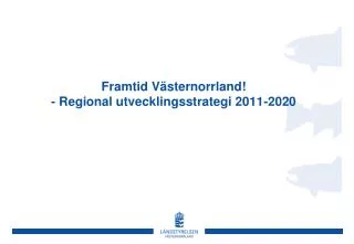 Framtid Västernorrland! - Regional utvecklingsstrategi 2011-2020
