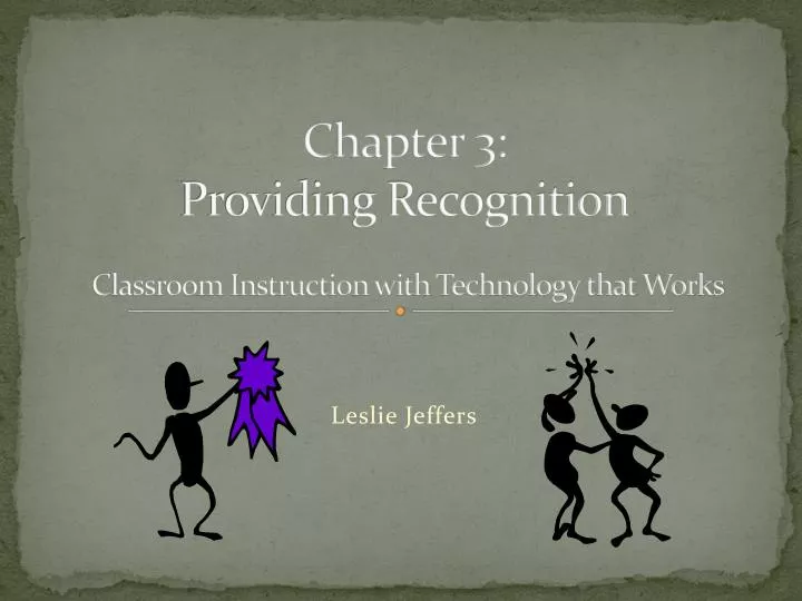 chapter 3 providing recognition classroom instruction with technology that works