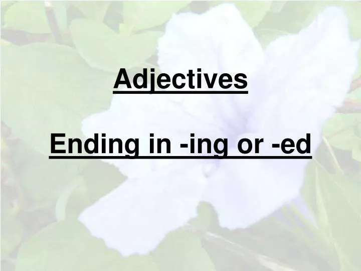 adjectives ending in ing or ed