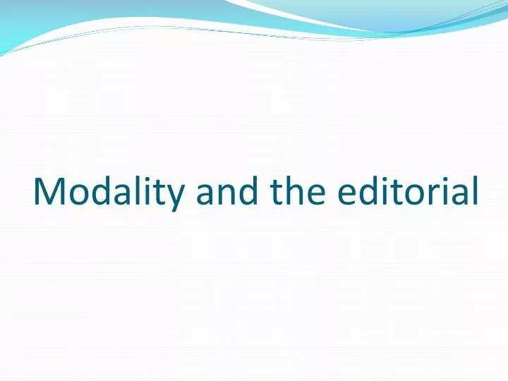 modality and the editorial