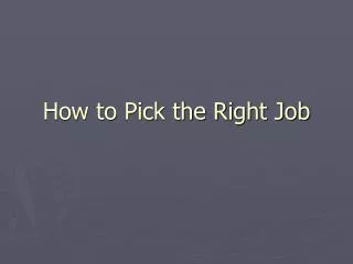 How to Pick the Right Job
