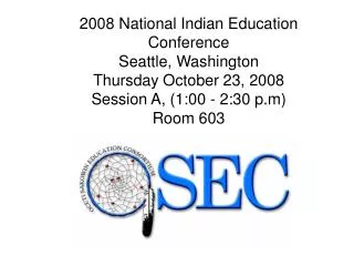 2008 National Indian Education Conference Seattle, Washington Thursday October 23, 2008