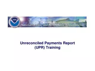 Unreconciled Payments Report (UPR ) Training