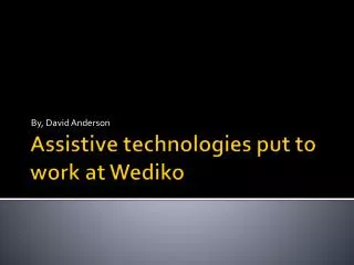 Assistive technologies put to work at Wediko